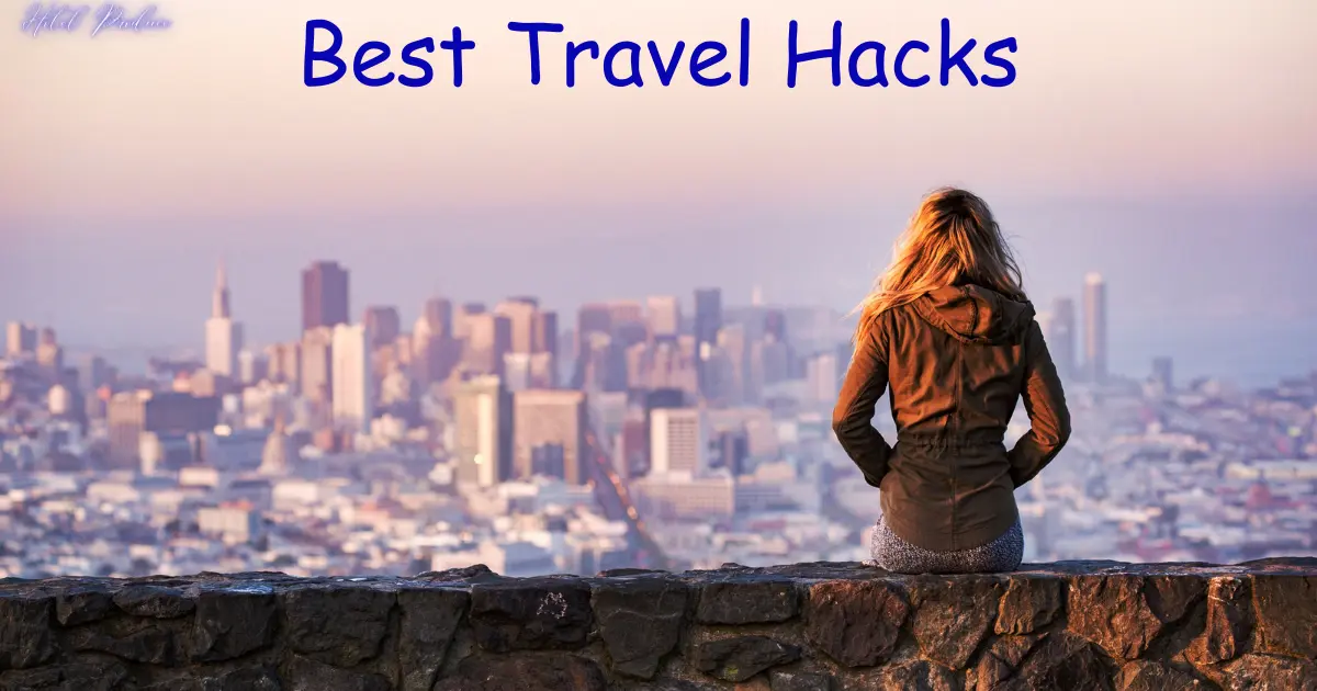 26 of the Best Travel Life Hacks (That You NEED for Your Next Trip!)